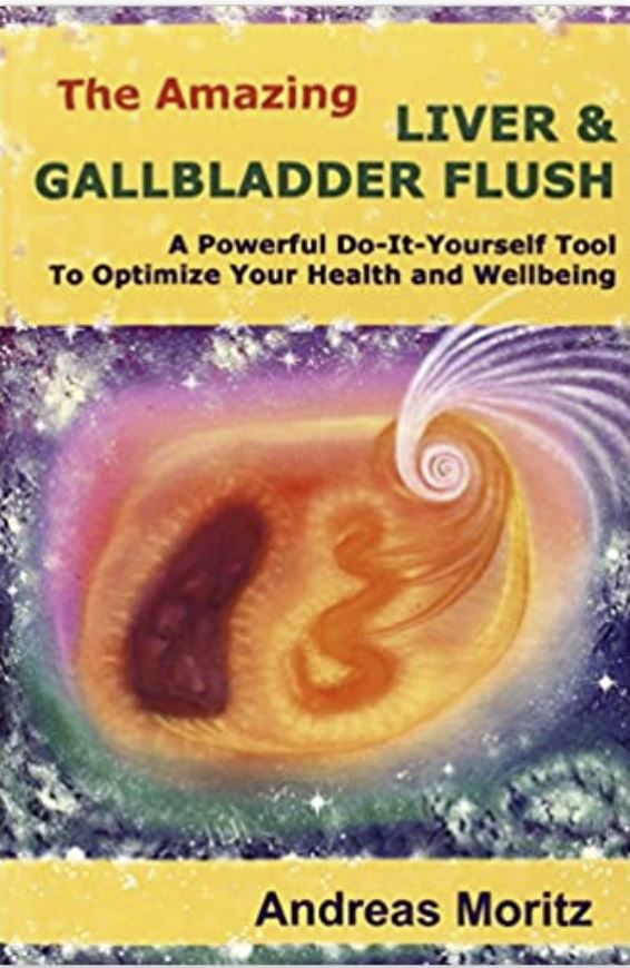 The Amazing Liver and Gallbladder Flush by Andreas Moritz